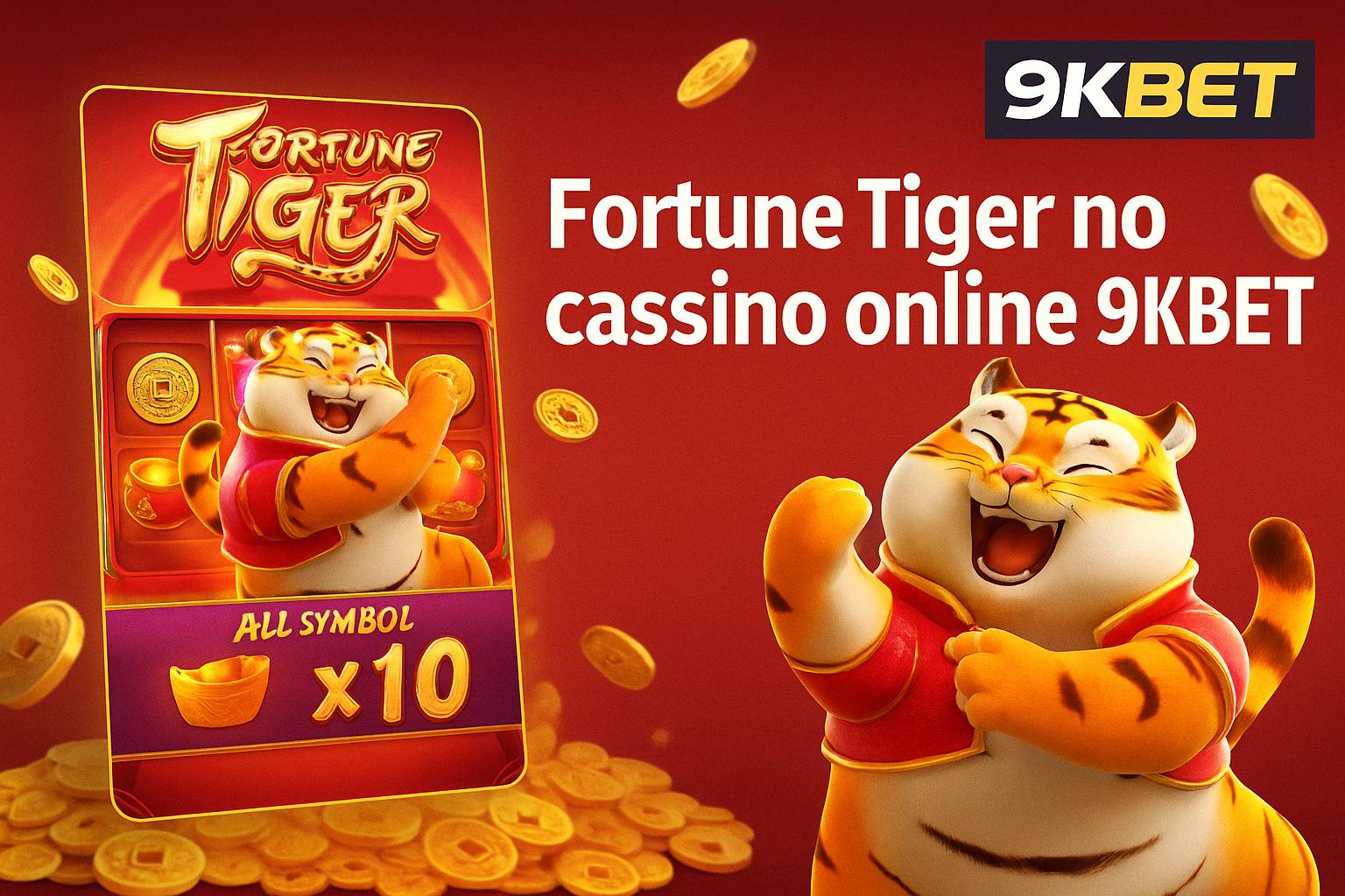 Fortune Tiger é um jogo imperdível no 9KBET Casino